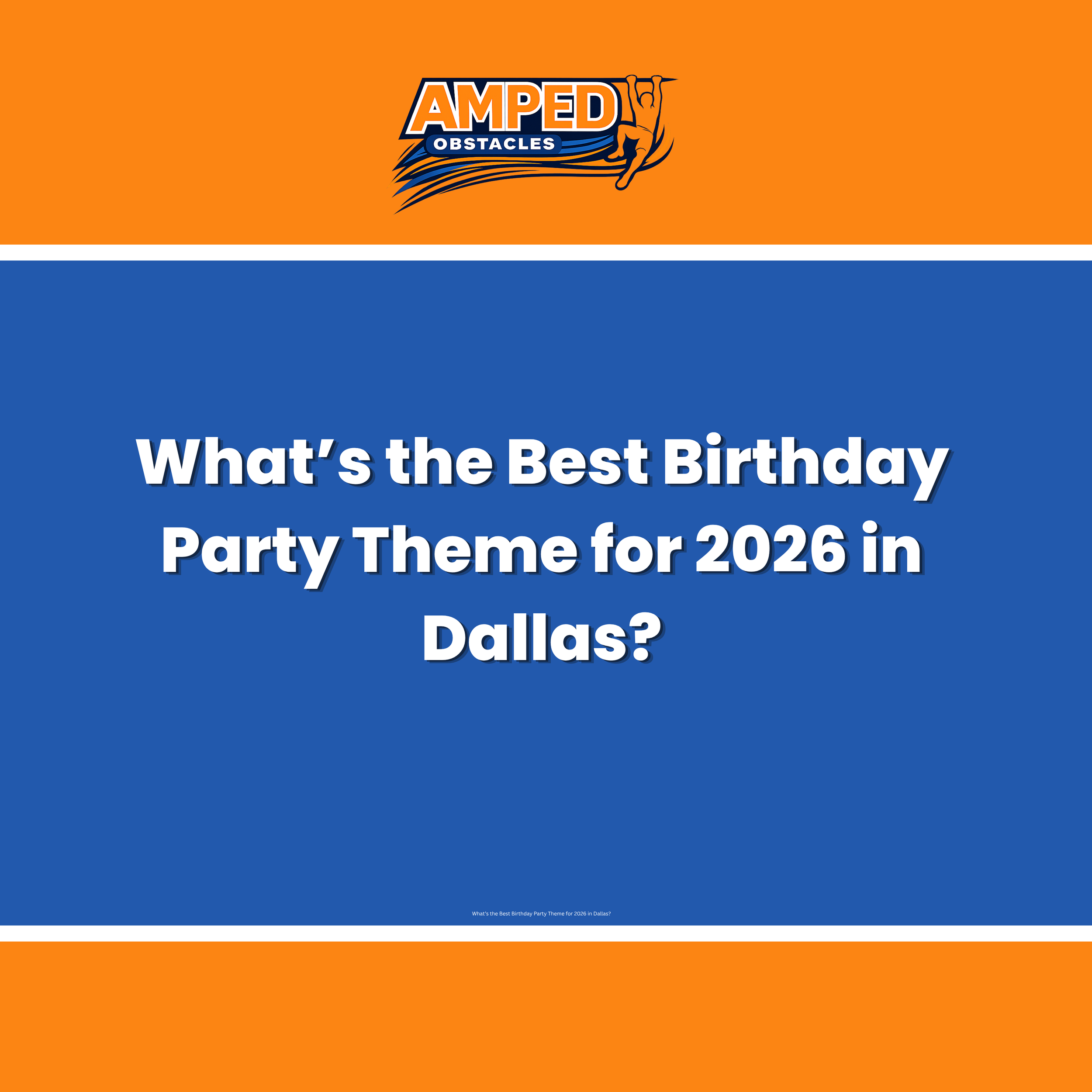 What’s the Best Birthday Party Theme for 2026 in Dallas?