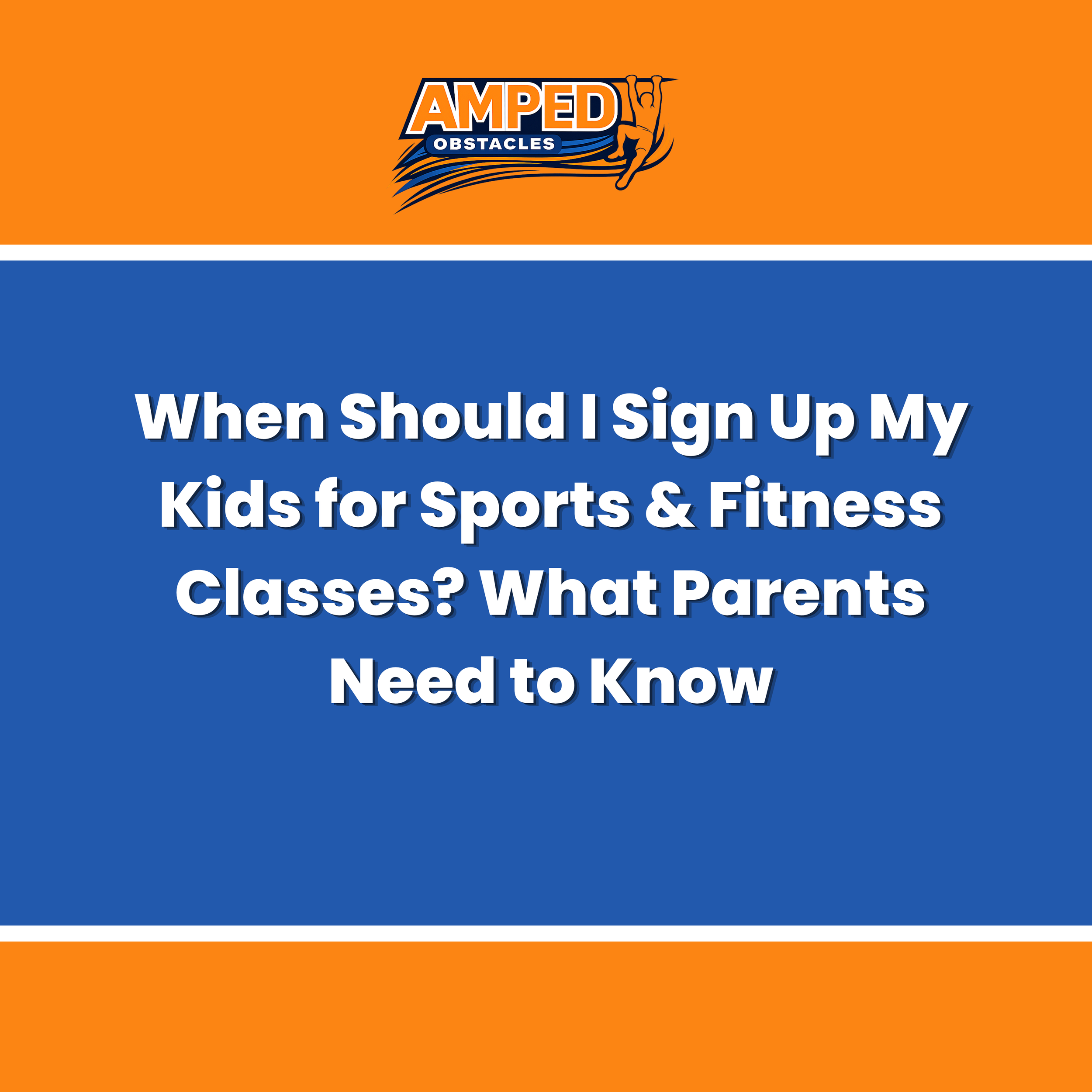 When Should I Sign Up My Kids for Sports &amp; Fitness Classes? What Parents Need to Know