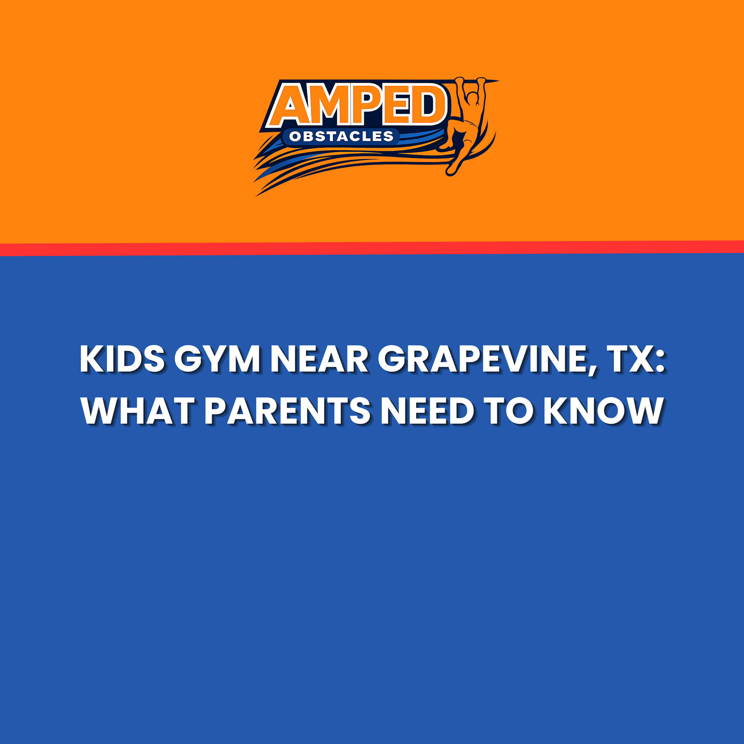 Kids Gym Near Grapevine, TX: What Parents Need to Know