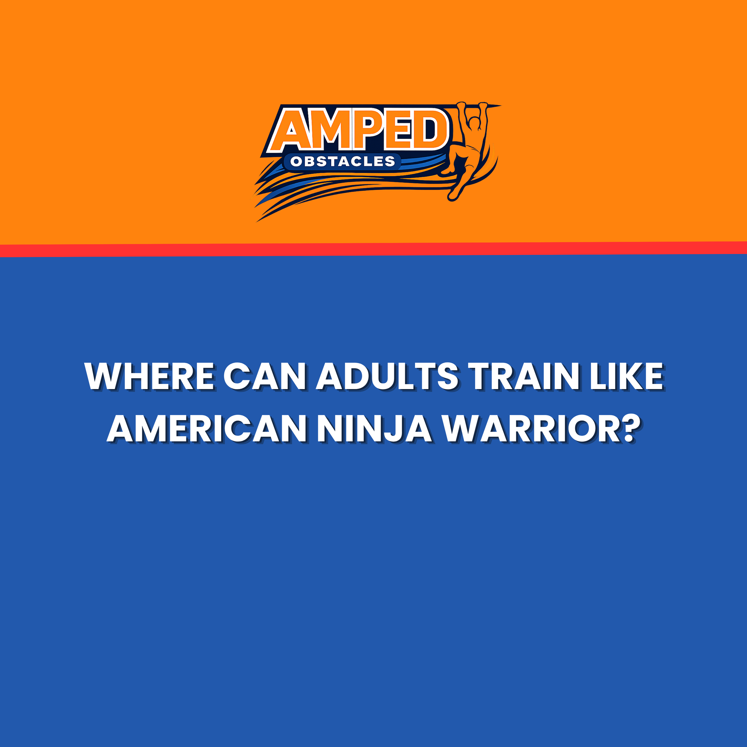 Where Can Adults Train Like American Ninja Warrior?