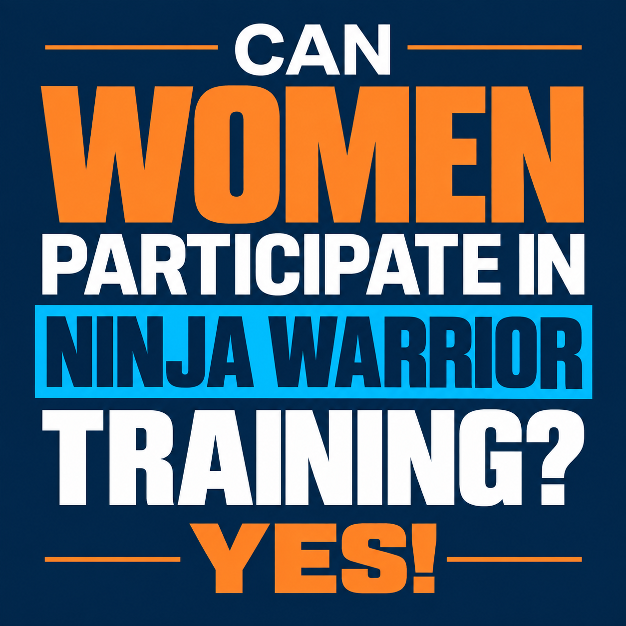 Can Women Participate in Ninja Warrior Training? Absolutely!