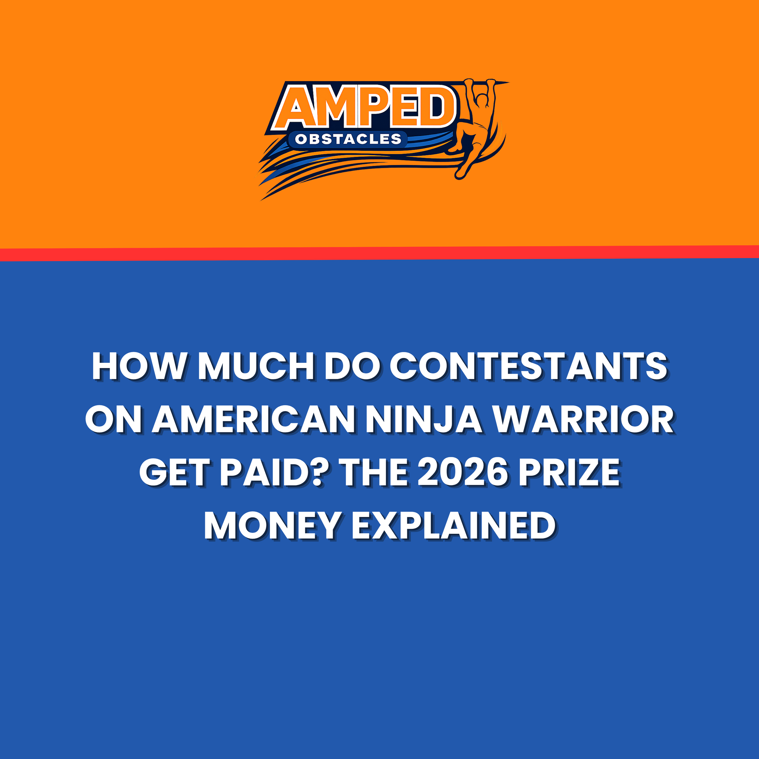 How Much Do Contestants on American Ninja Warrior Get Paid? The 2026 Prize Money Explained