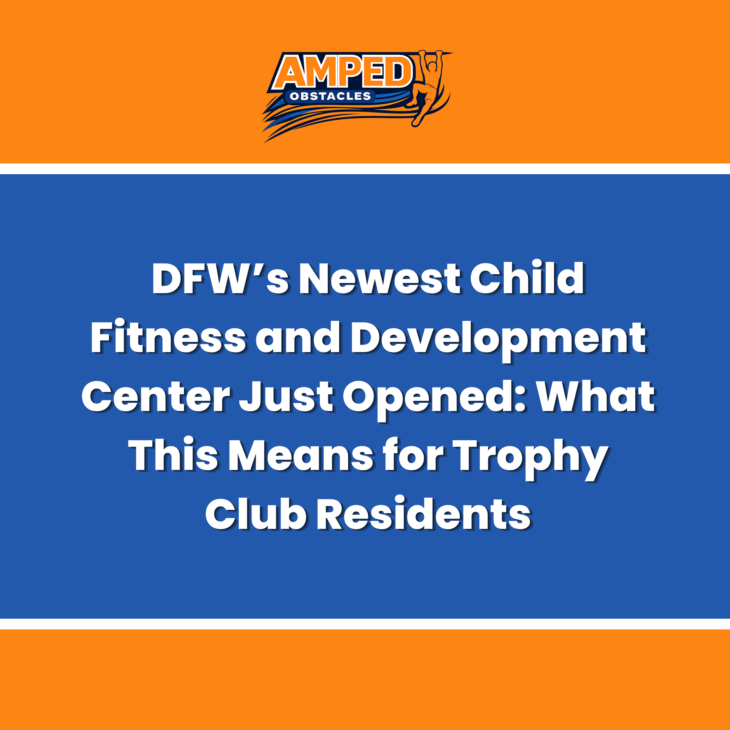 DFW’s Newest Child Fitness and Development Center Just Opened: What This Means for Trophy Club Residents