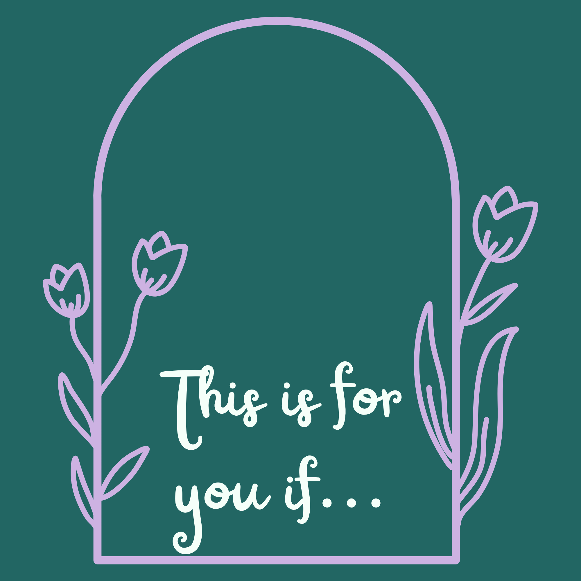 Close-up of a graphic design with purple floral motifs and white cursive text that reads 'This is for you if...' on a dark teal background.