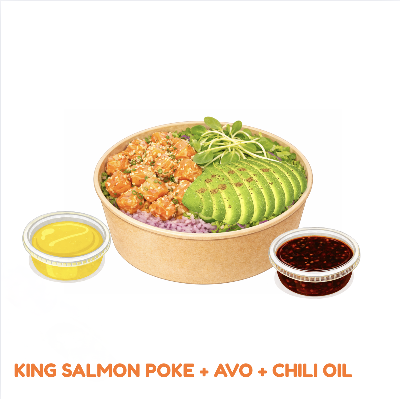 A poke bowl with sliced avocado, marinated salmon, microgreens, and rice, accompanied by small containers of chili oil and yellow sauce. Text reads "KING SALMON POKE + AVO + CHILI OIL."
