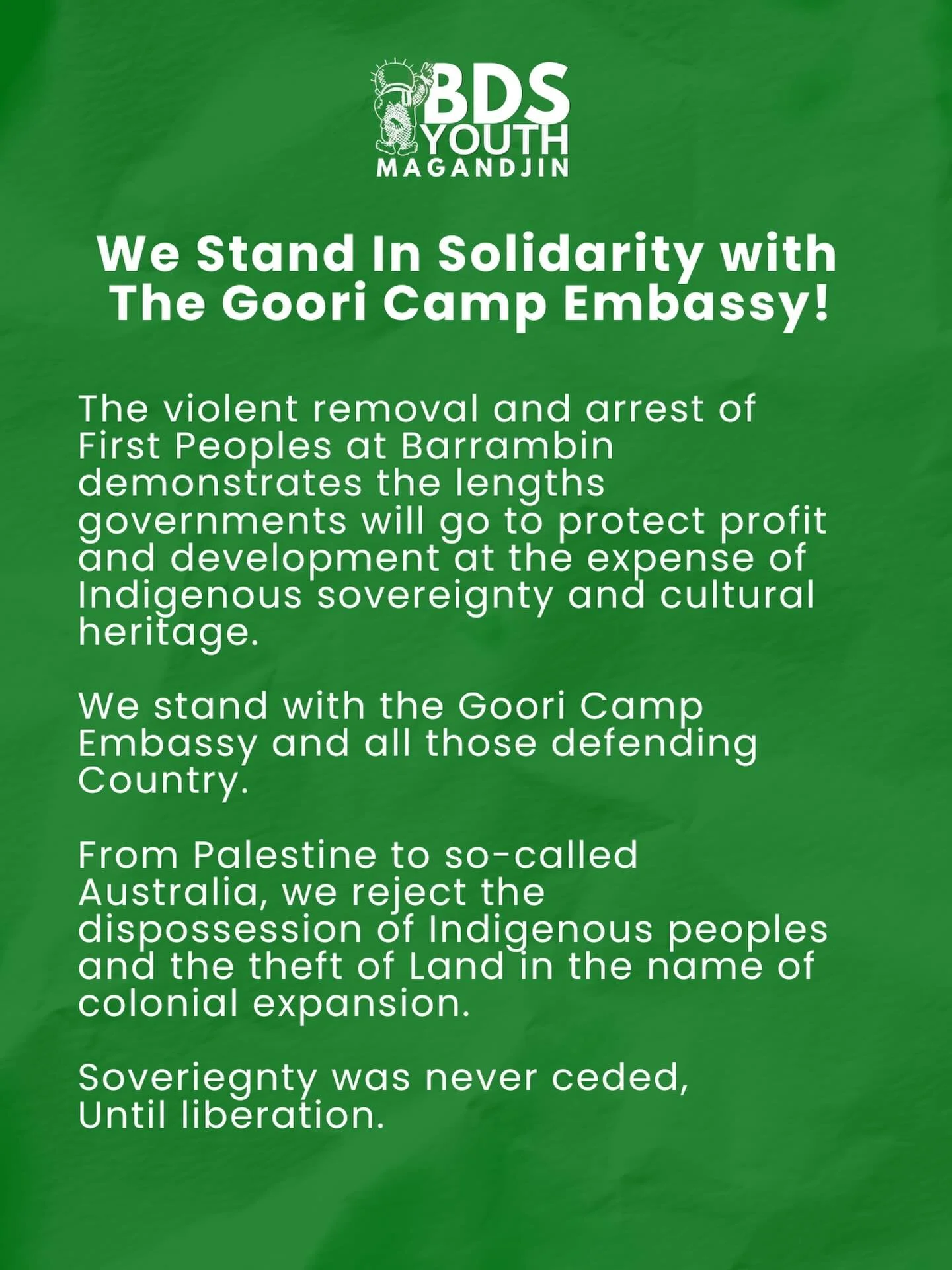 The violent removal and arrest of First Peoples at Barrambin demonstrates the lengths governments will go to protect profit and development at the expense of Indigenous sovereignty and cultural heritage.

We stand with the Goori Camp Embassy and all 
