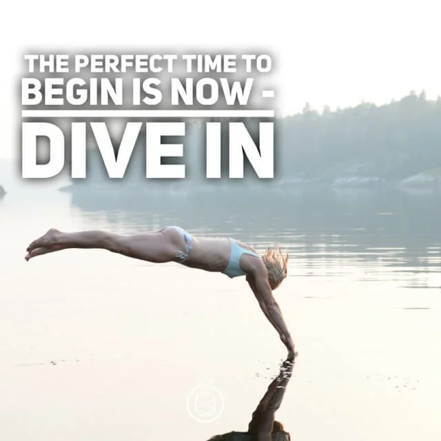 The Perfect Time To Begin Is Now