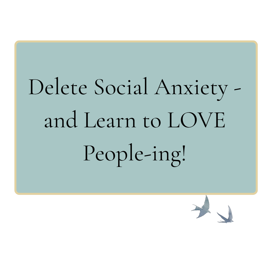 Delete Social Anxiety - and Learn to Love People-ing