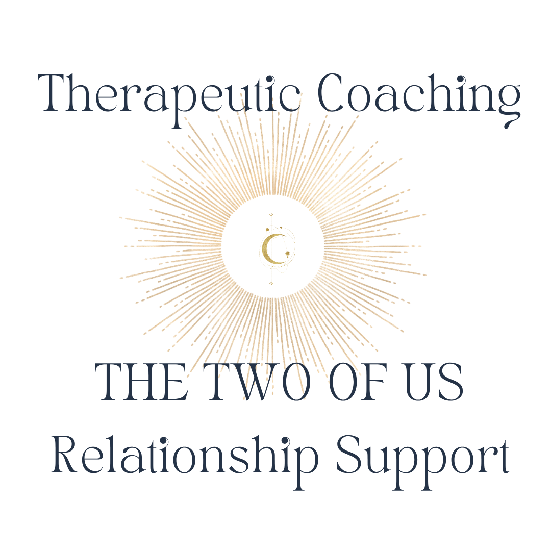 Therapeutic Coaching ~ The Two of Us ~ Relationships