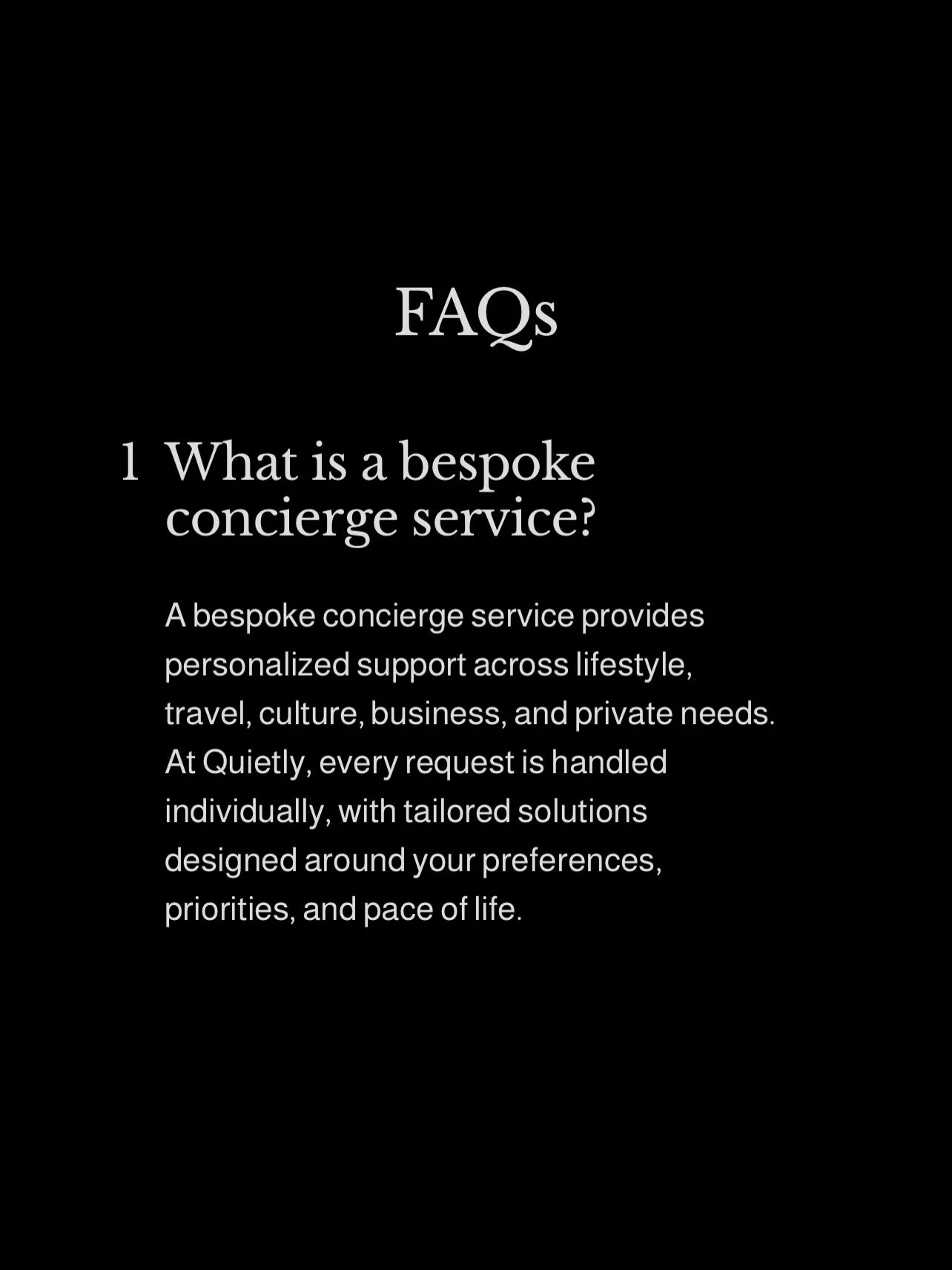 Have questions? We&rsquo;ve answered the most common ones.

From how we work to what we offer, everything is designed to be seamless, discreet, and tailored to you.

For anything else, feel free to reach out.

hello@quietly.ist
www.quietly.ist