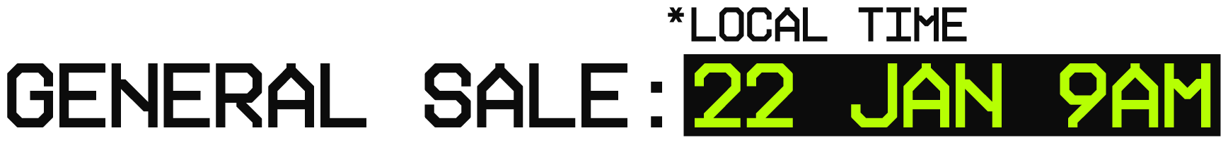 Text on a black background indicating a sale event with details; 'GENERAL SALE: 22 JAN 9AM' and 'LOCAL TIME' at the top.
