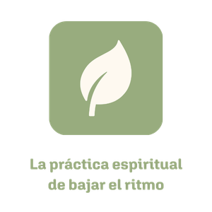 La práctica espiritual de bajar el ritmo