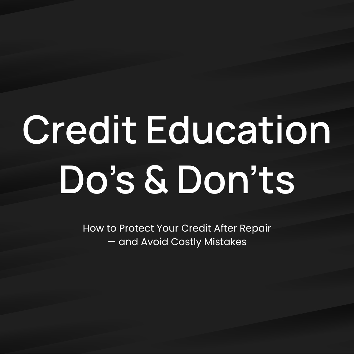 Credit Education Do’s & Don’ts