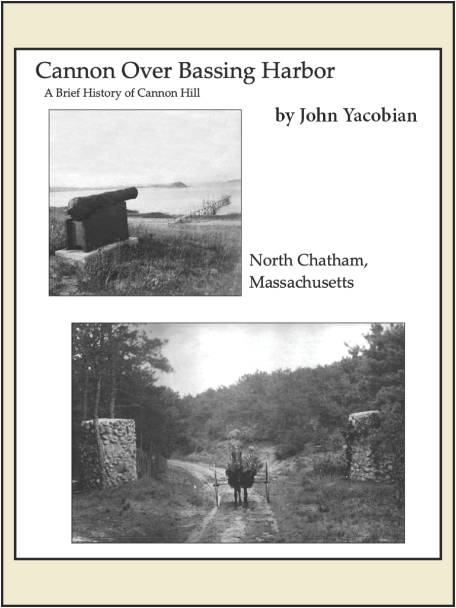 Cover page of a book titled "Cannon Over Bassing Harbor: A Brief History of Cannon Hill" by John Yacobian, featuring two black-and-white photographs of historical sites in North Chatham, Massachusetts.