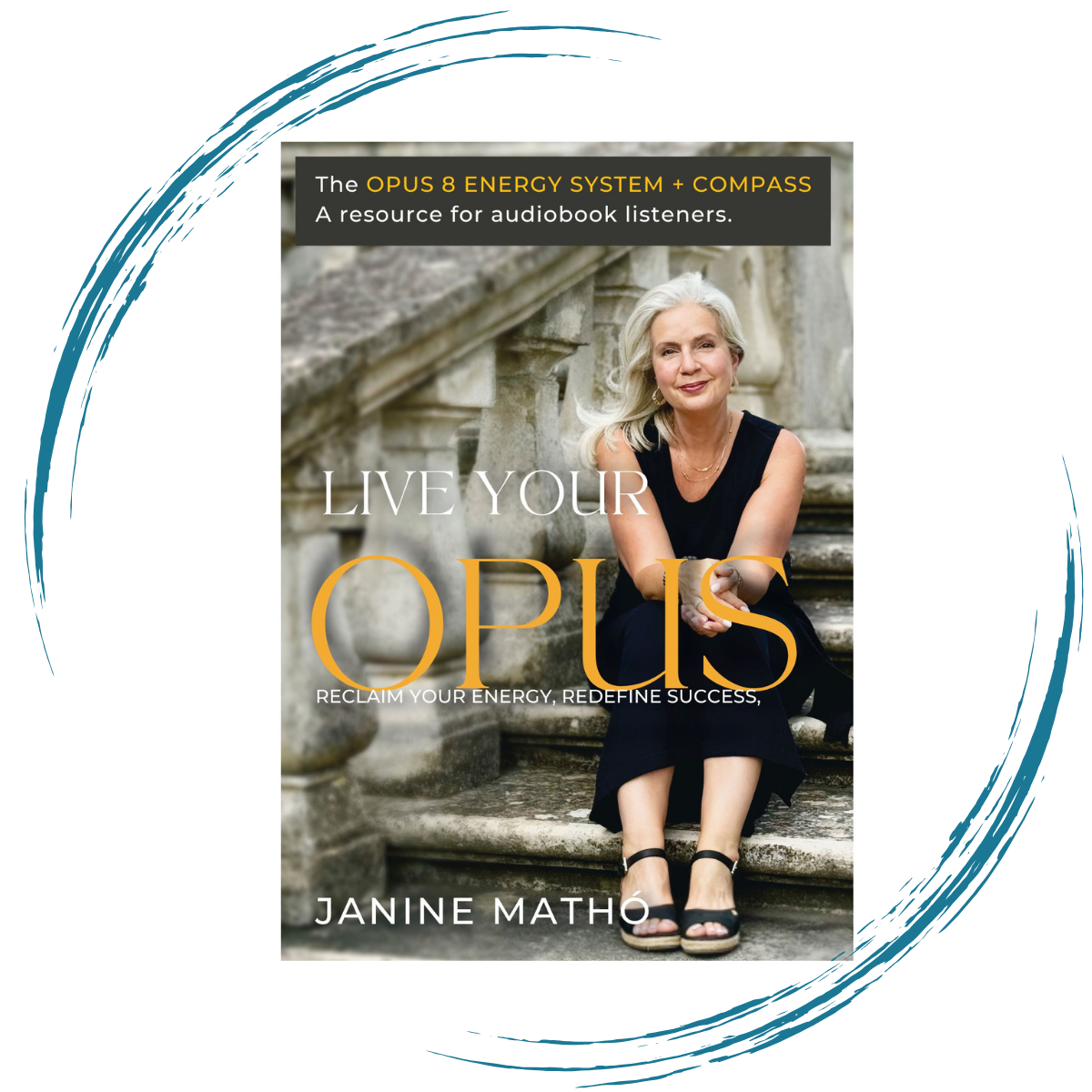 The cover of a book titled "Live Your Opus" by Janine Matho, featuring a smiling woman with gray hair sitting on stone steps, dressed in a black dress and black sandals. The background shows architectural stonework.