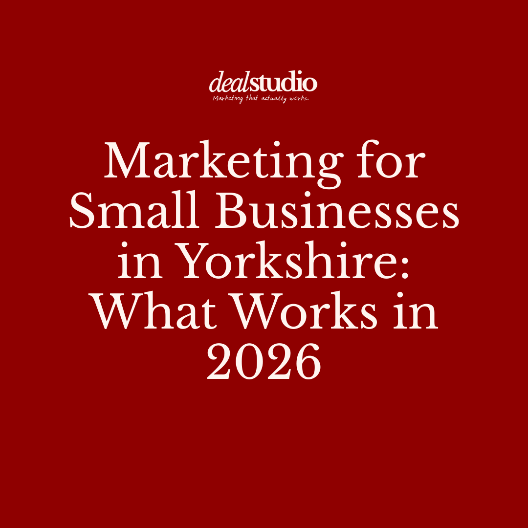 Marketing for Small Businesses in Yorkshire: What Works in 2026