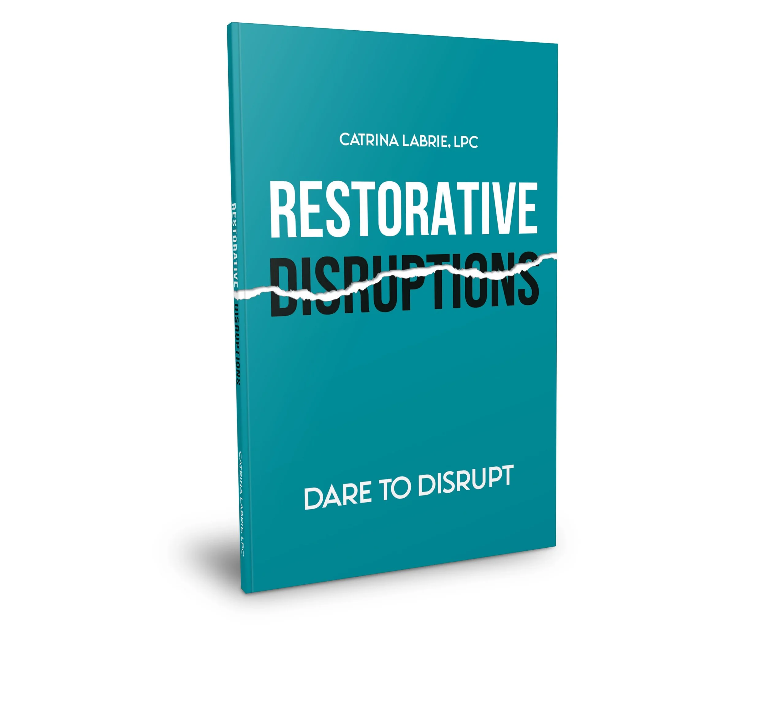 Book cover titled "Restorative Disruptions" by Catrina Labrie, LPC, with a torn paper design element.