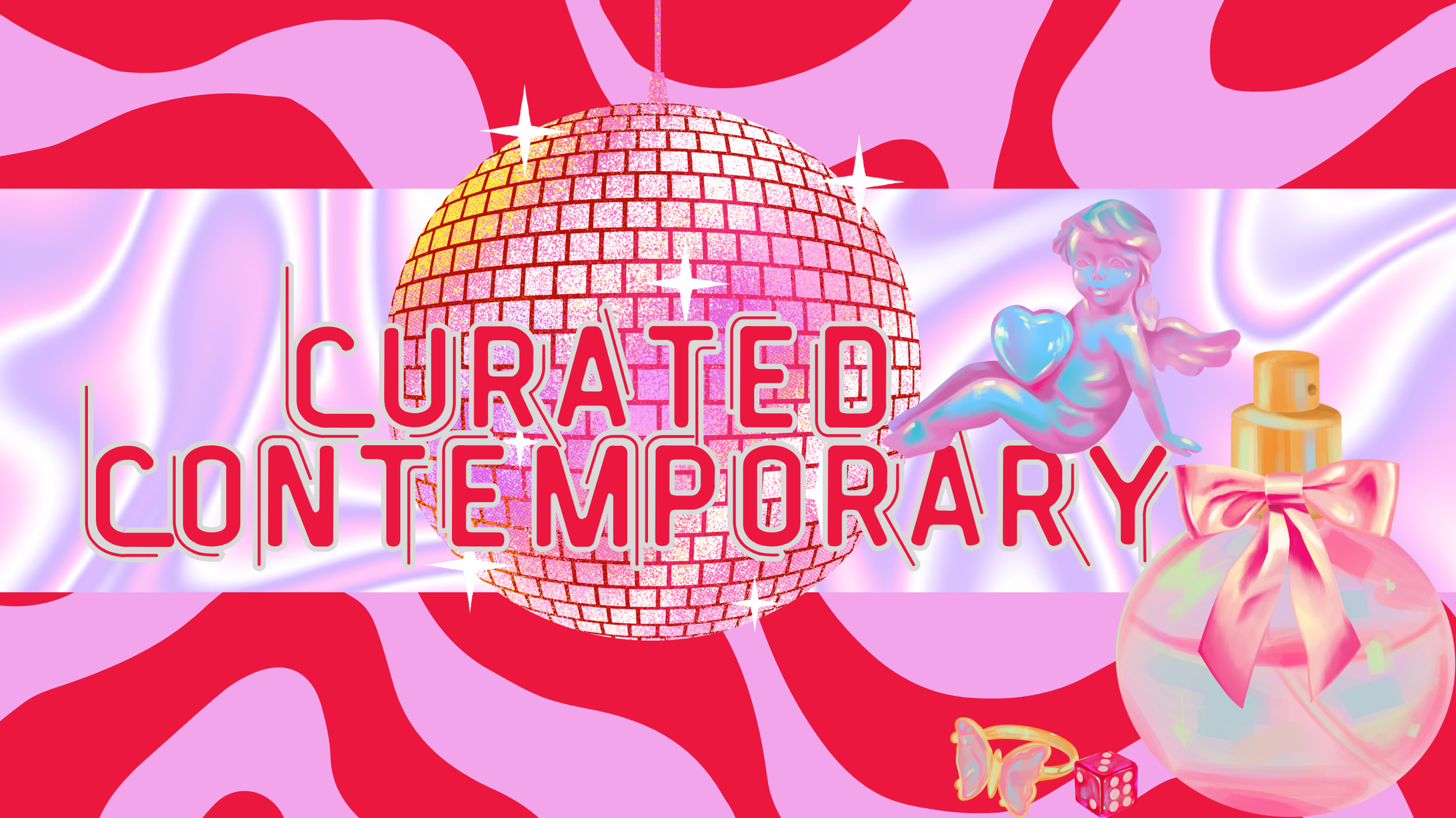 A vibrant digital artwork featuring a large pink disco ball at the center with the text "Curated Contemporary" in bold pink and red lettering across it. The background is a wavy pattern of pink and red, and the foreground includes a small blue cherub holding a heart, a perfume bottle with a pink ribbon, a butterfly, and a pink dice, all in bright, pastel, and iridescent colors.