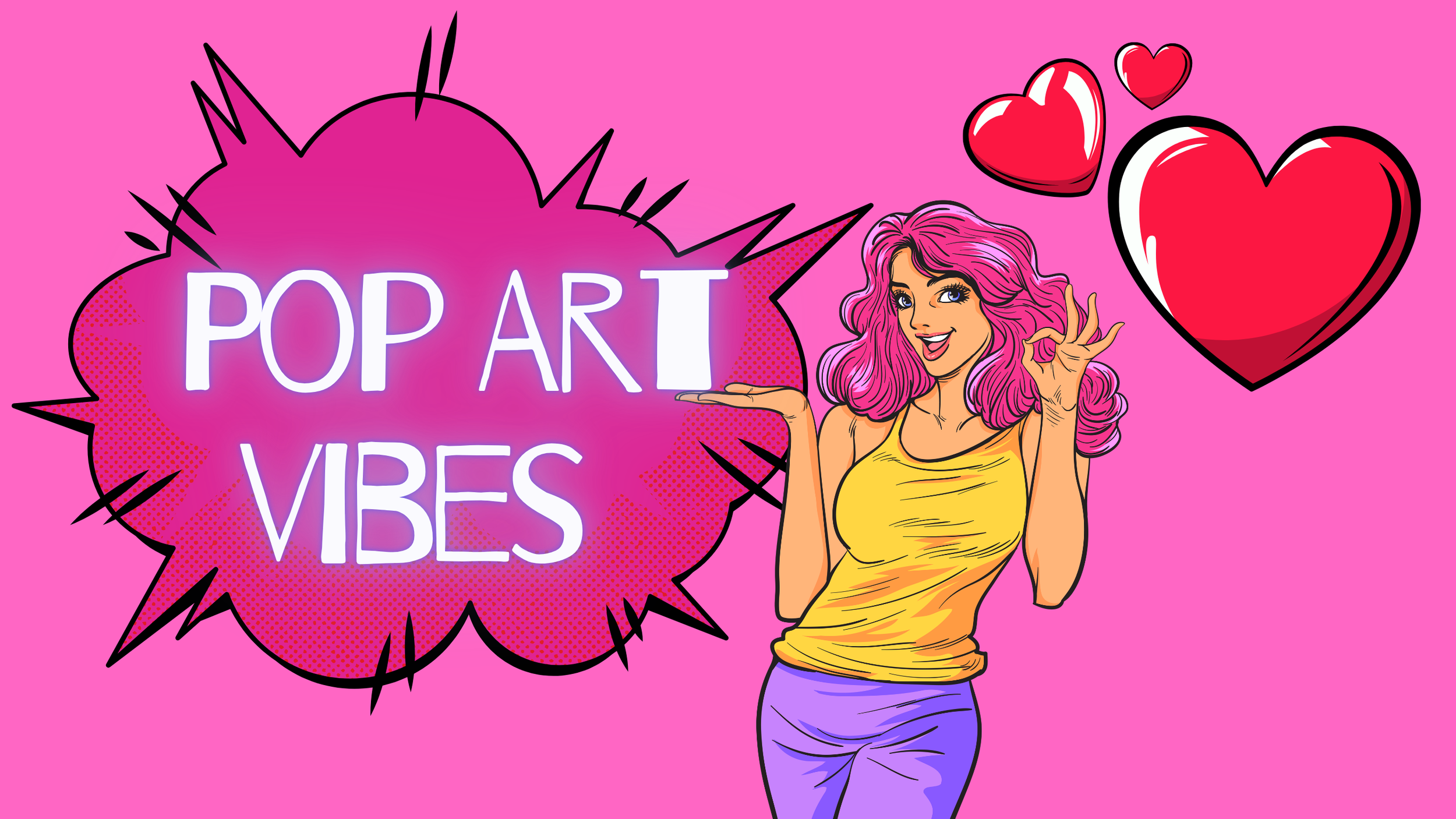 Pop art style illustration of a woman with pink hair, wearing a yellow top and purple pants, holding her hand in an OK gesture, with a speech bubble that says 'Pop Art Vibes' and two red hearts on a pink background.