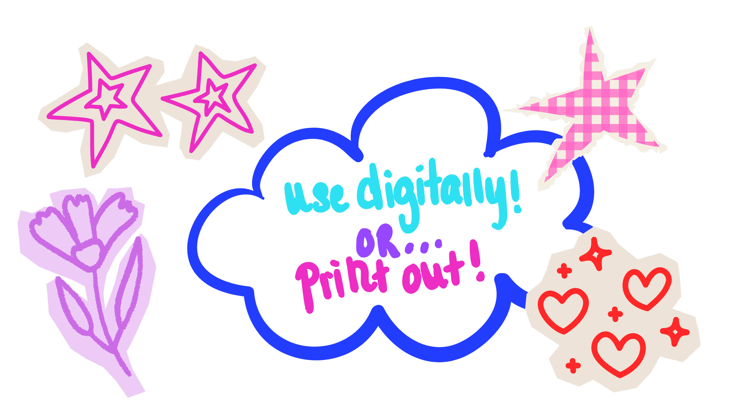 Colorful doodle with stars, hearts, a flower, and a cloud shape with text that reads 'use digitally! or... print out!'