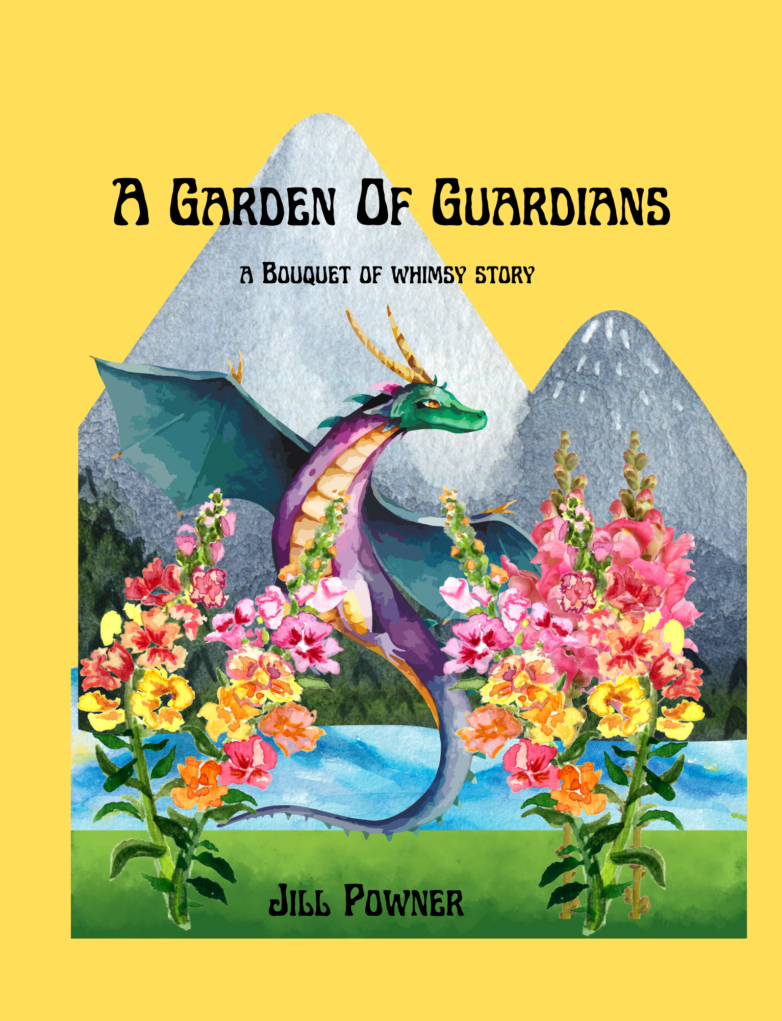 Book cover titled 'A Garden of Guardians: A Bouquet of Whimsy Story' by Jill Power, featuring an illustrated dragon emerging from a pond surrounded by colorful flowers against a backdrop of mountains and a yellow border.