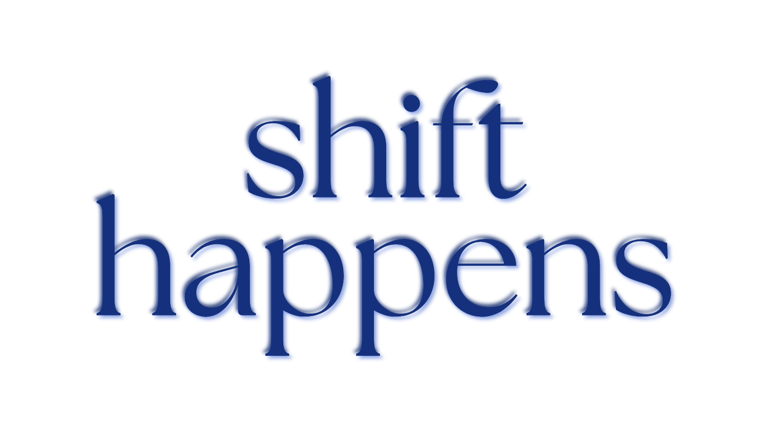 Text saying ''shift happens'' in stylized 3D blue font on a black background.