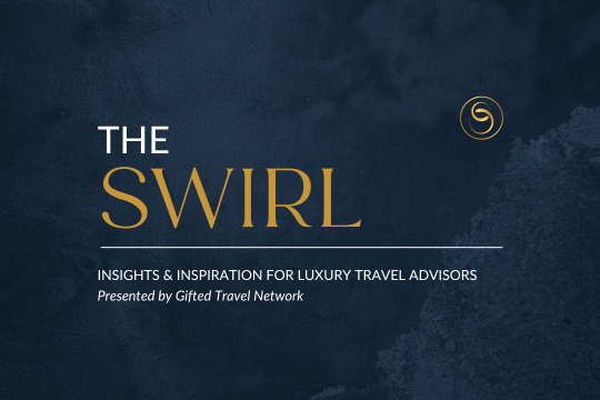 Gifted Travel Network Launches The Swirl - A New Weekly LinkedIn Newsletter for Luxury Travel Professionals