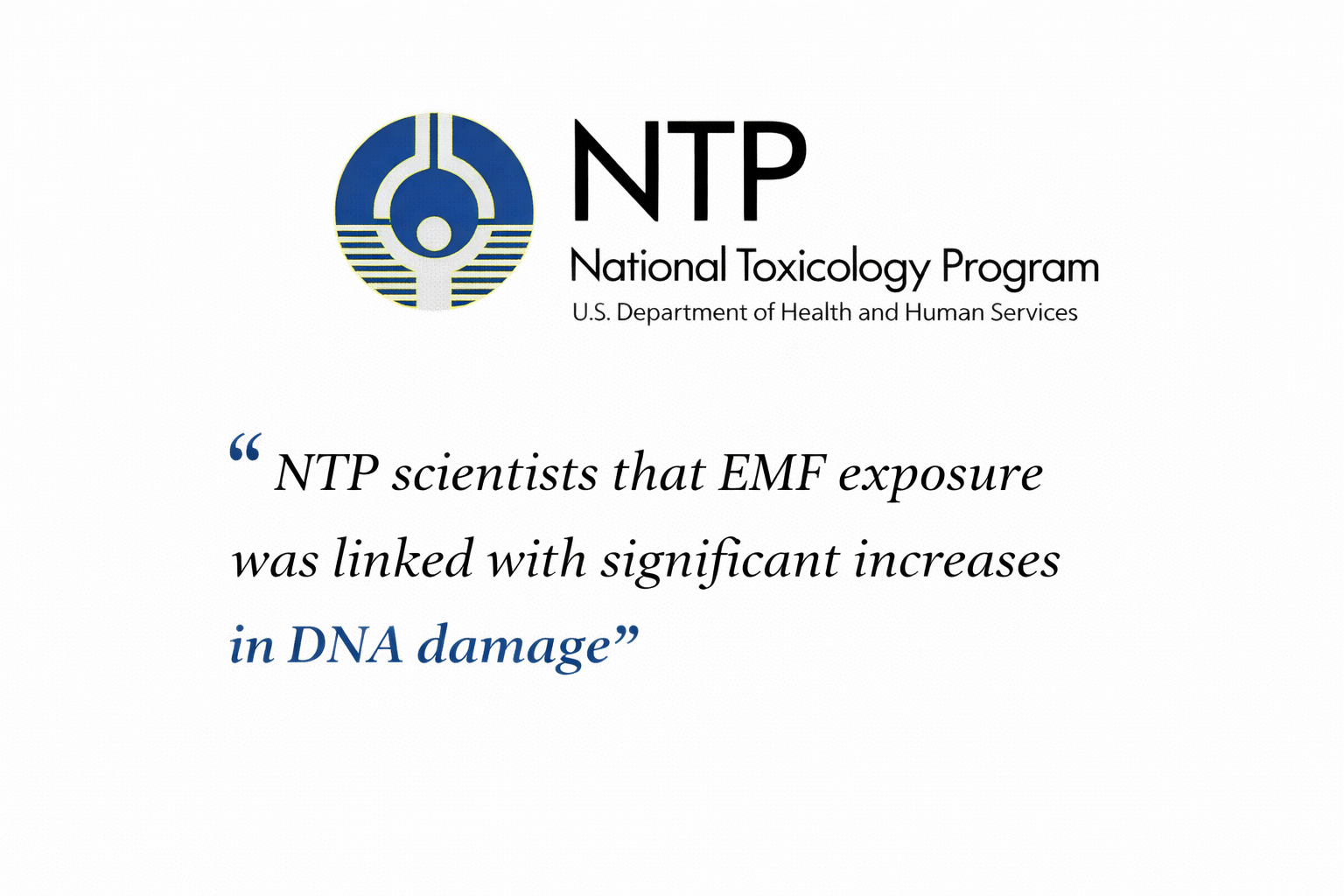 Logo of the National Toxicology Program alongside text indicating its affiliation with the U.S. Department of Health and Human Services, and a quote stating 'NTP scientists that EMF exposure was linked with significant increases in DNA damage'.
