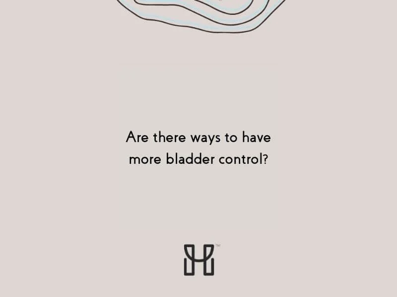 Are there ways to have more bladder control?