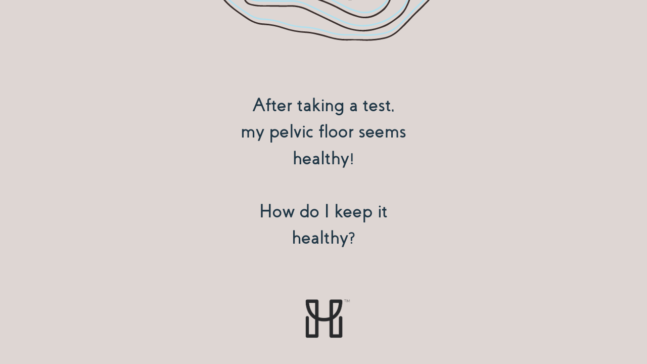 After taking a test, my pelvic floor seems healthy! How do I keep it healthy?