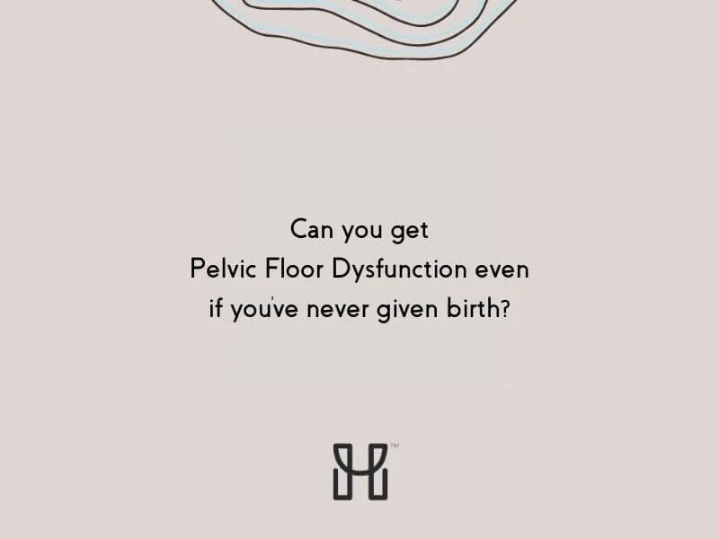 Can You Have Pelvic Floor Dysfunction If You Haven't Given Birth?