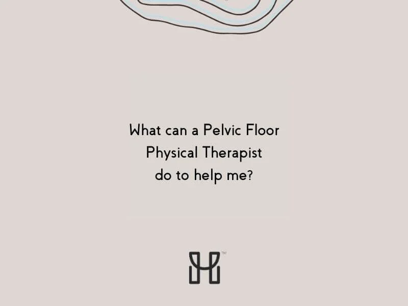 What can a pelvic floor physical therapist do to help?
