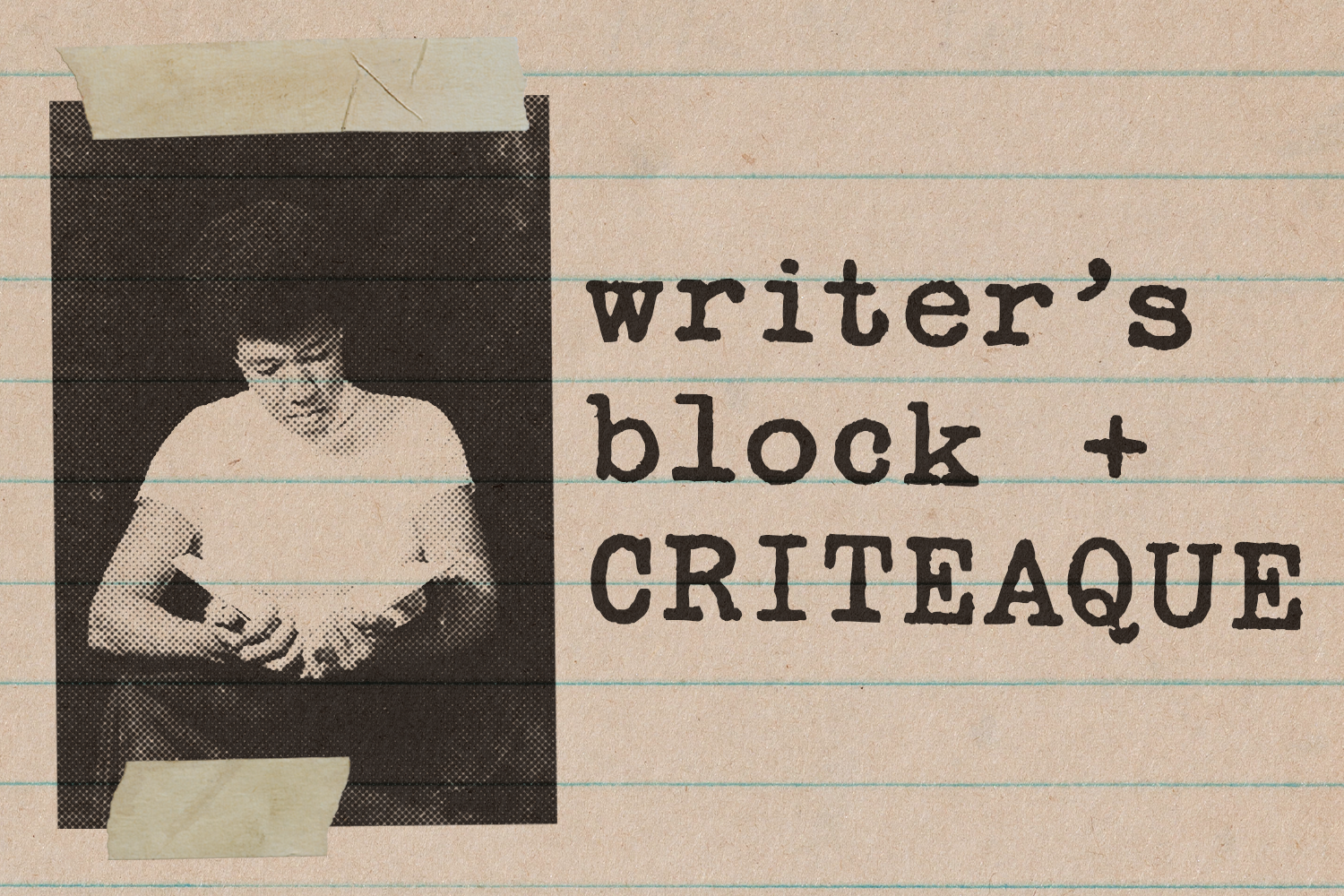 Writer’s Block + CRITEAQUE