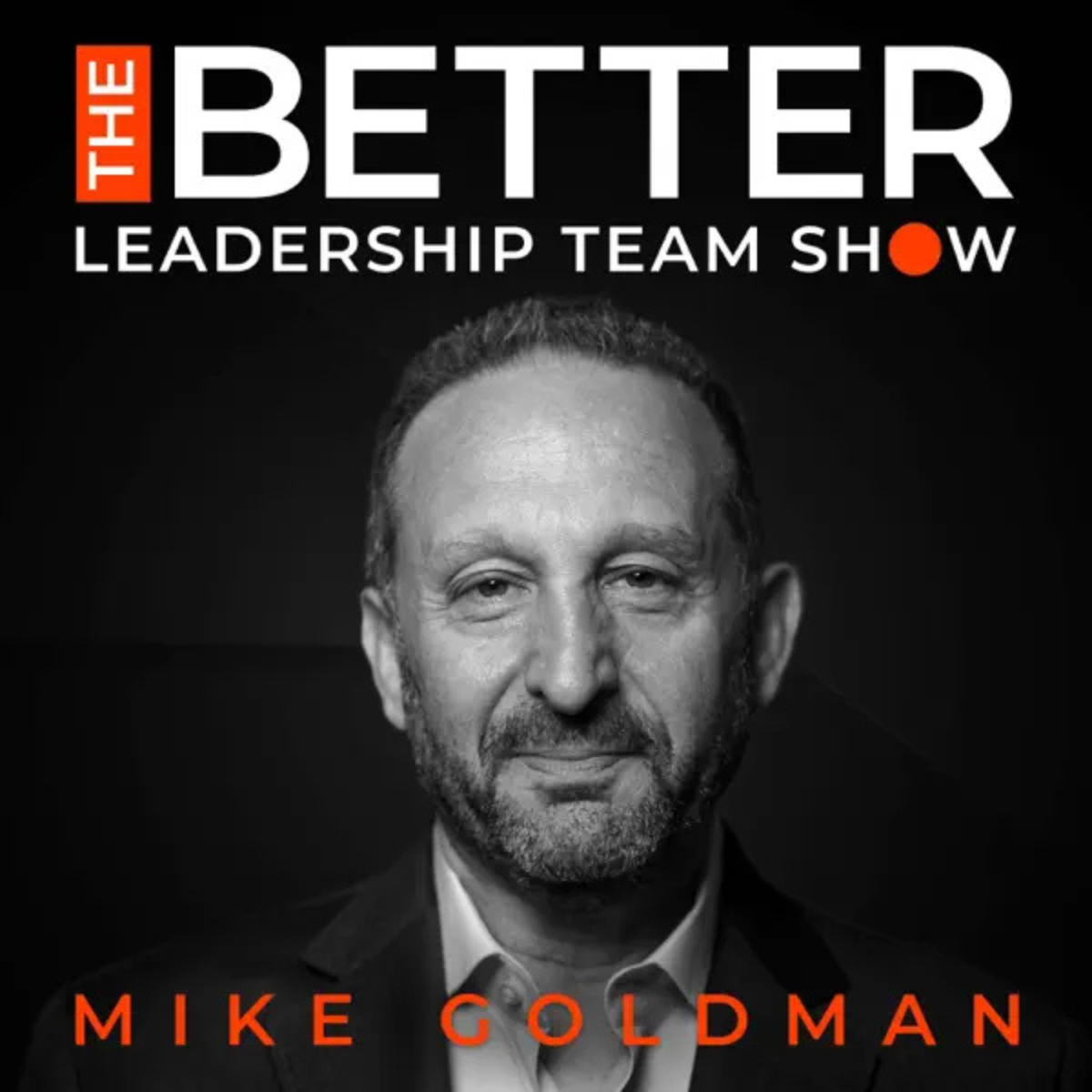 the better leadership team show with mike goldman podcast cover art