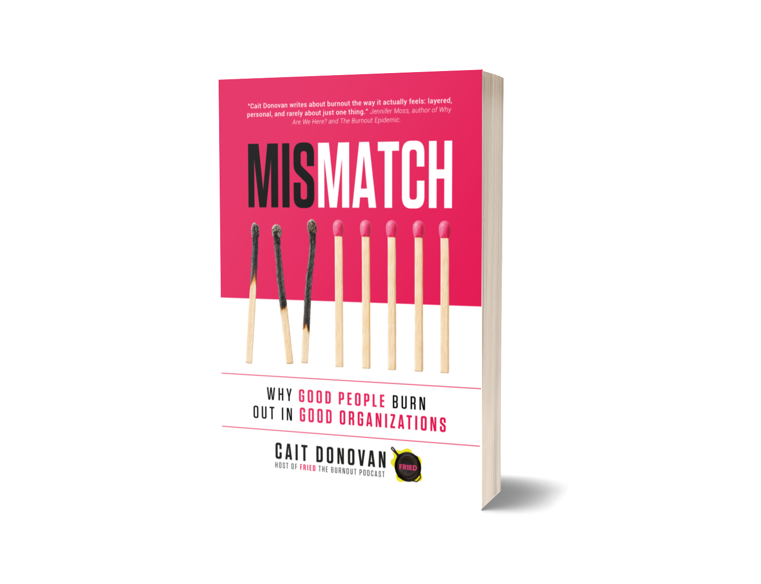 Mismatch: Why Good People Burn Out in Good Organizations by Cait Donovan