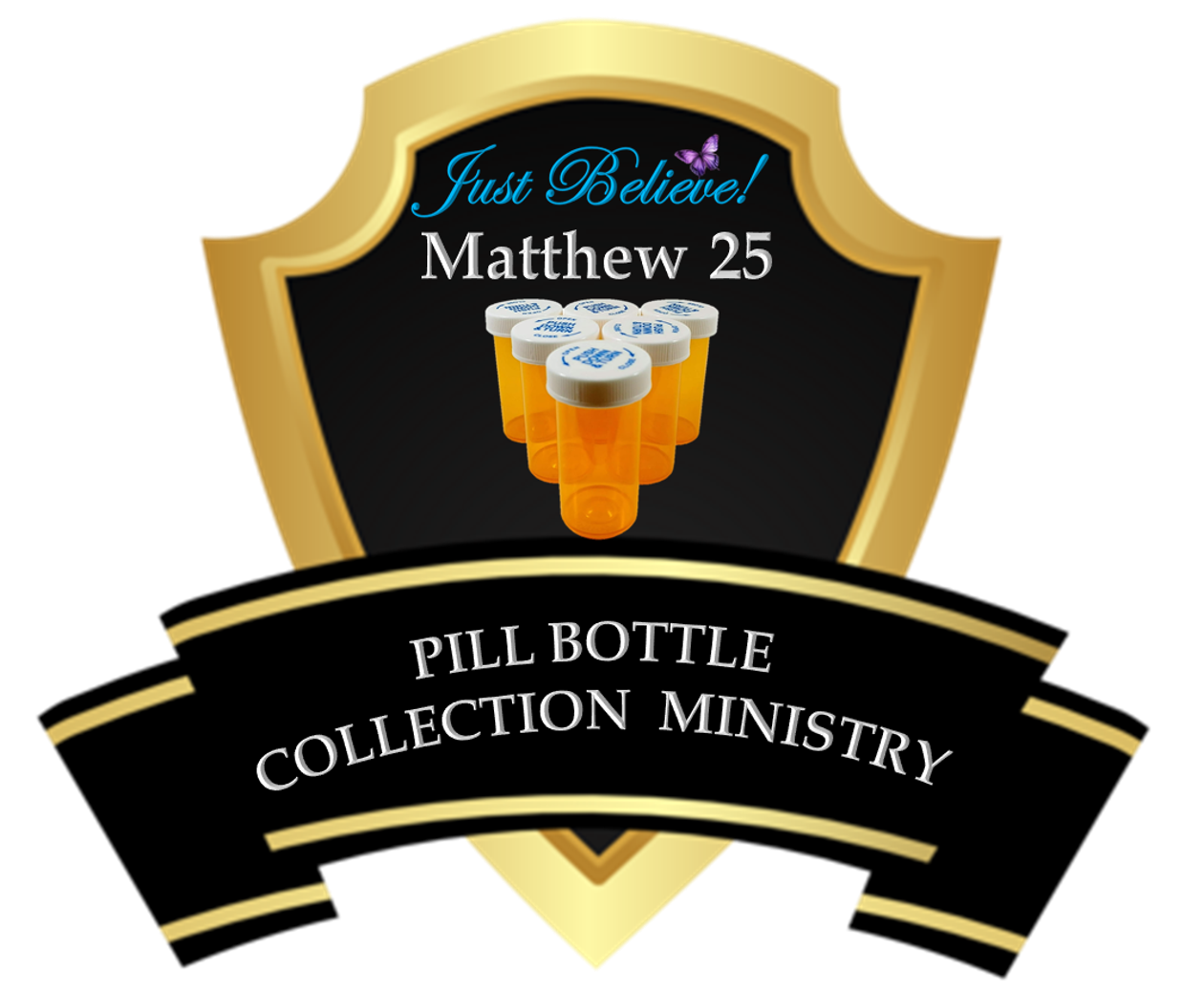 A logo for Pill Bottle Collection Ministry with a shield design featuring a group of pill bottles and the text "Just Believe! Matthew 25"