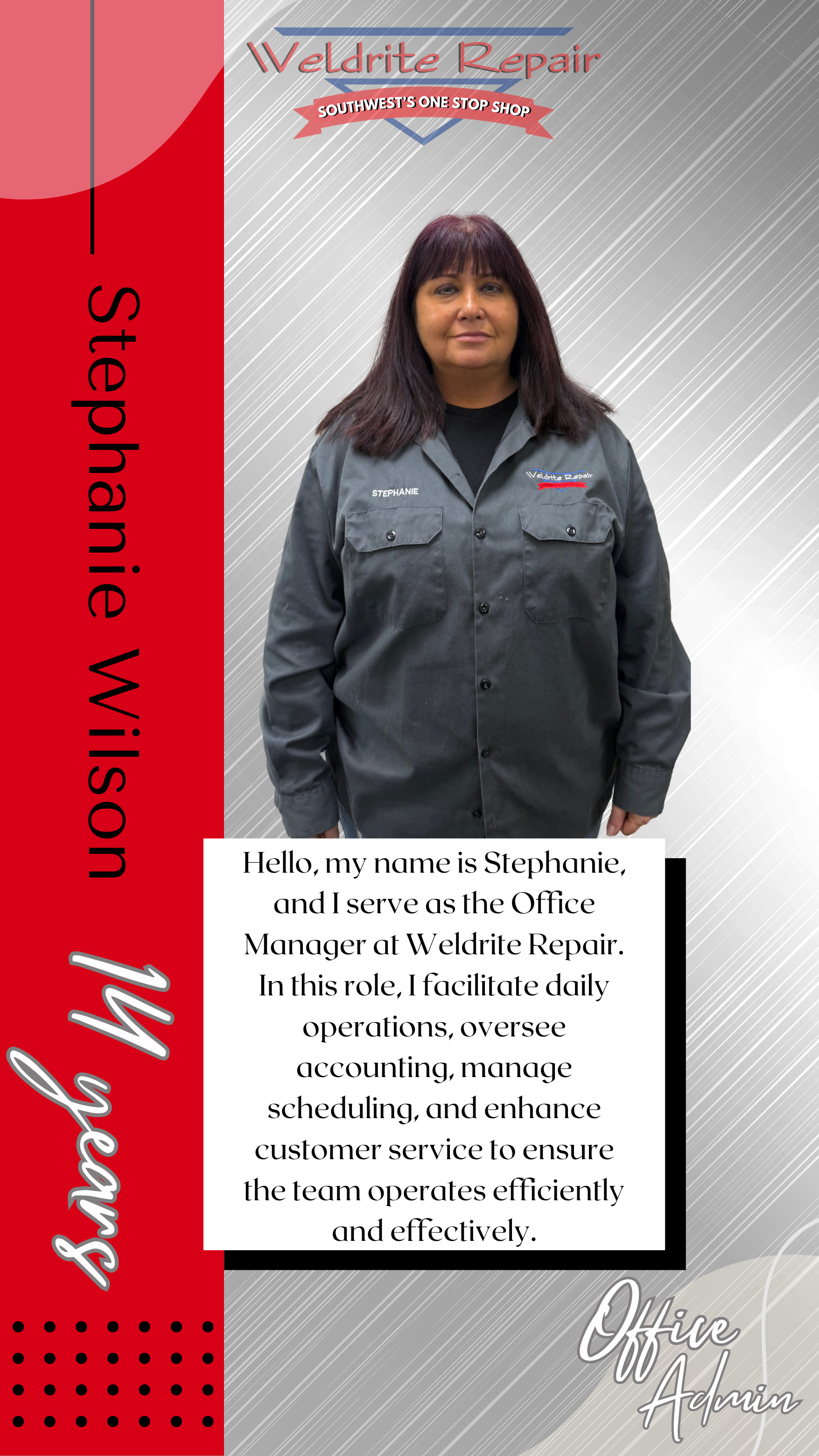 A woman standing in front of a graphic background, wearing a gray uniform shirt with the name Stephanie embroidered on it, in an office profile for Weldrite Repair, with descriptions of her role as Office Manager.