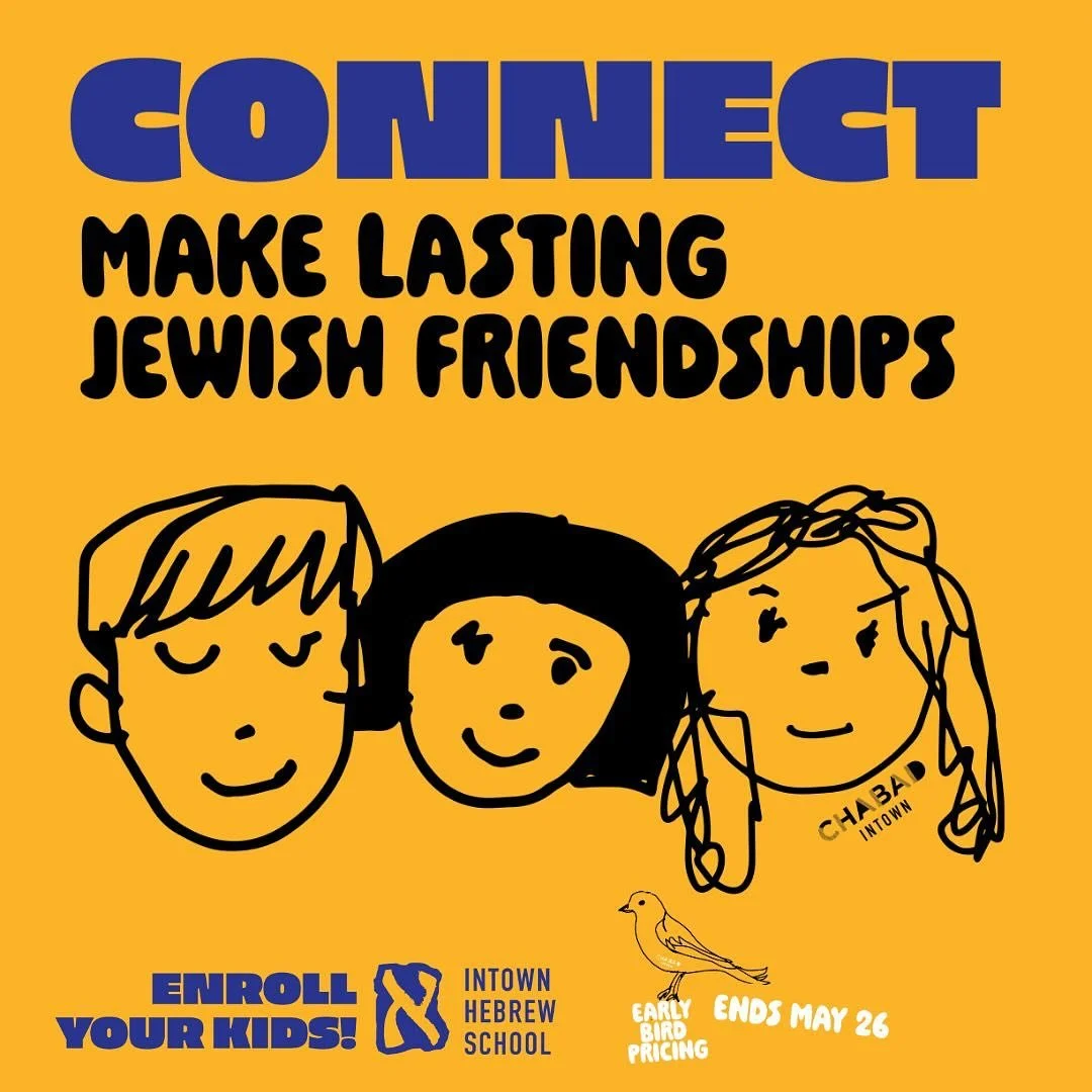 Enroll the Yeladim! We are proud to offer another year of a solid Jewish education for your child, with all of the warmth, fun, and love and pride of Judaism that we are known for. Enroll now for the 2025-26 school year! Early bird enrollment ends Ma