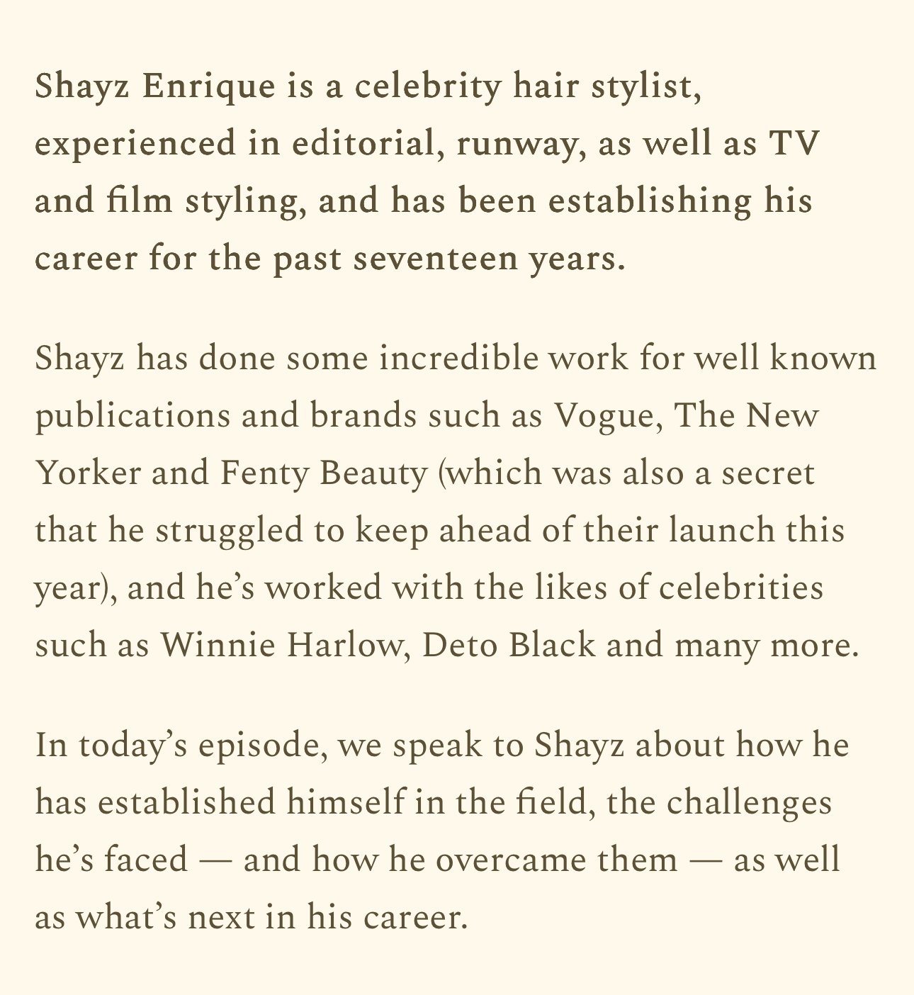 Text about celebrity hair stylist Shayz Enrique, mentioning his work in fashion, television, and film, his collaborations with major publications and celebrities, and a brief interview about his career challenges and future goals.