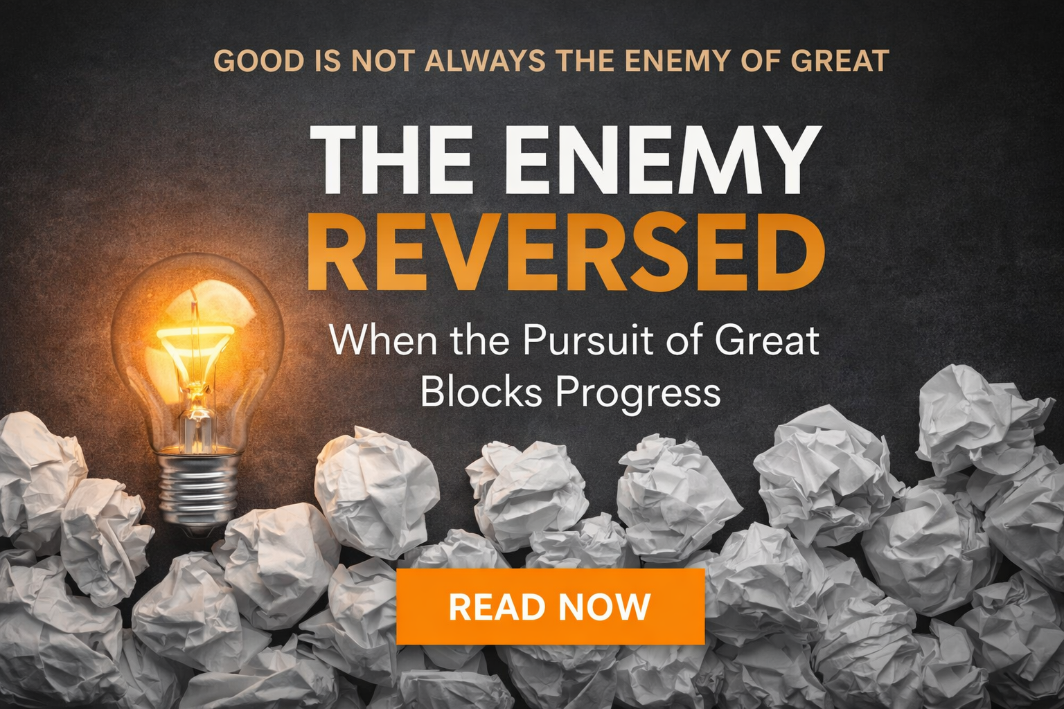 The Enemy Reversed: When the Pursuit of Great Blocks Progress