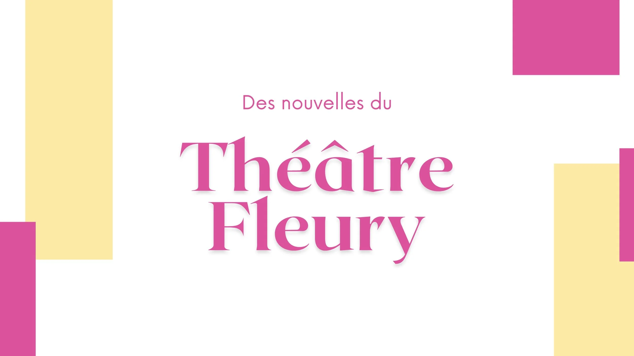 Des nouvelles du Théâtre Fleury