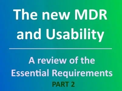 Usability and the new Medical Device Regulation (MDR) Part 2