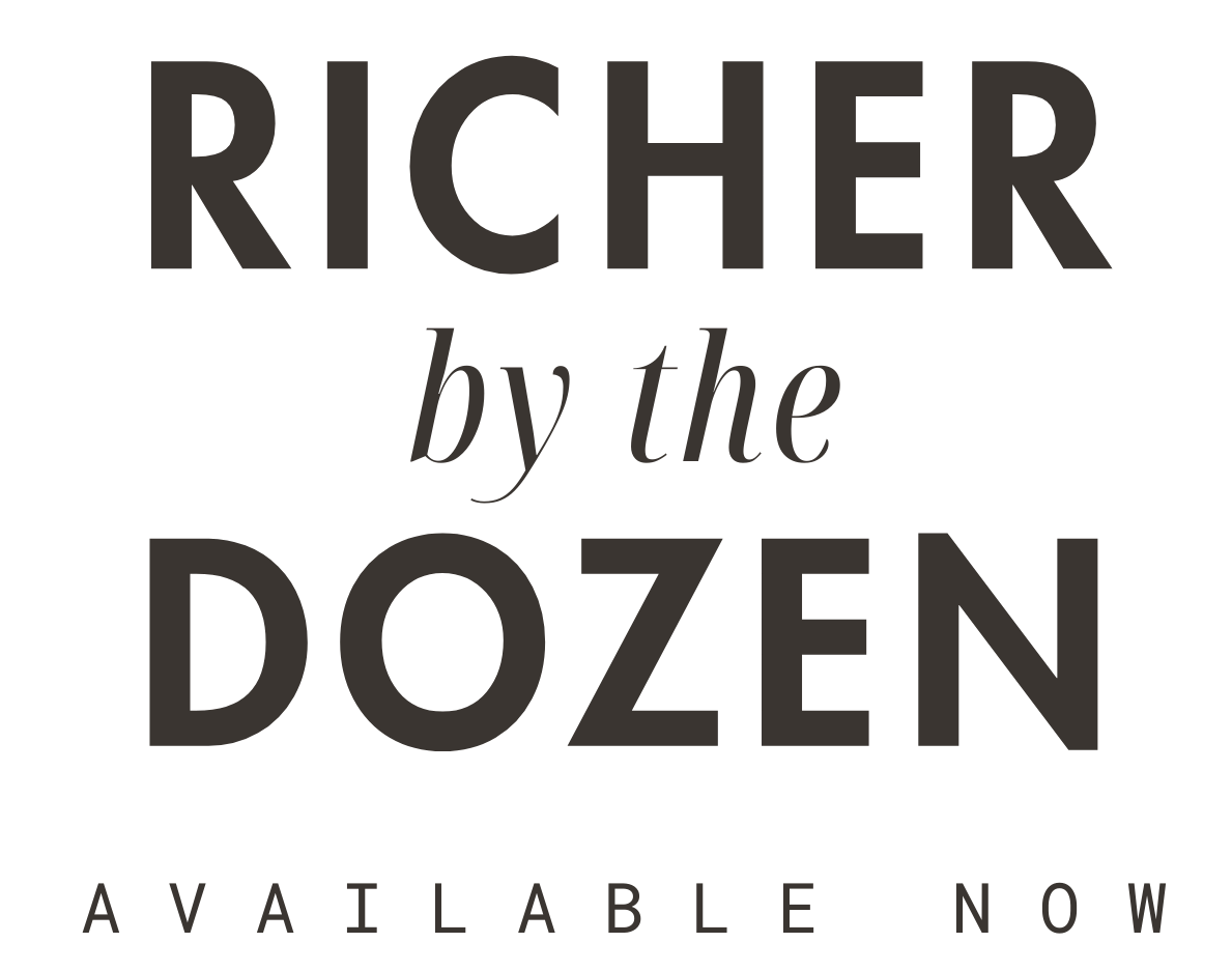 Text graphic with the words "Richer by the Dozen" in large bold font and "Available Now" in smaller font below.