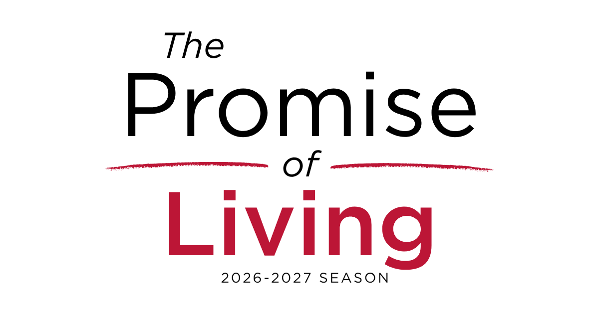Text graphic reading 'The Promise of Living 2026-2027 Season' with black, red, and white colors.