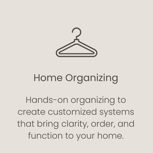 Hanger icon with the text: Home Organizing Hands-on organizing to create customized systems that bring clarity, order, and function to your home.