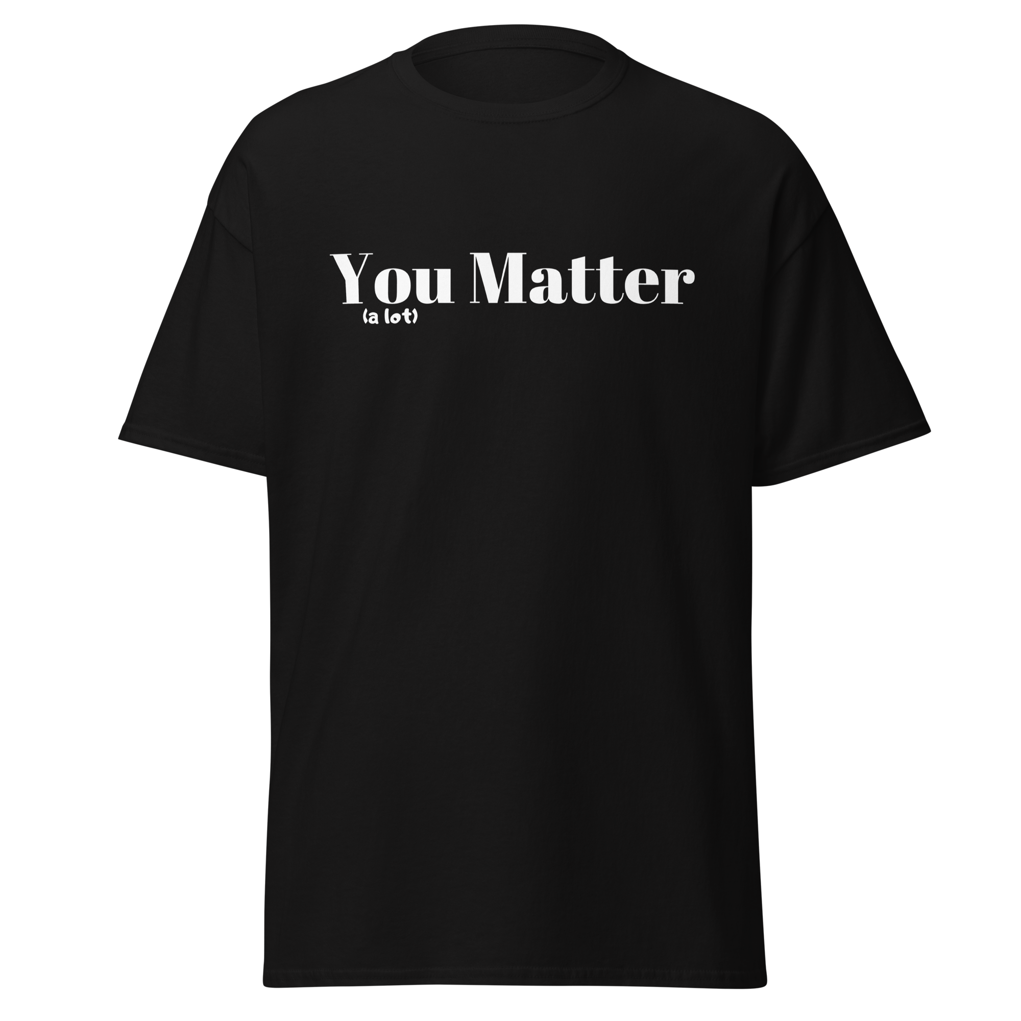 You Matter (alot) Tee