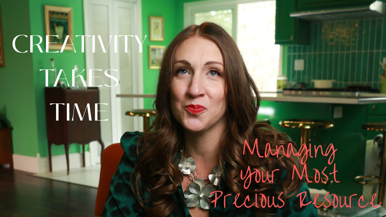 Creativity Takes Time - Managing Your Most Precious Resource
