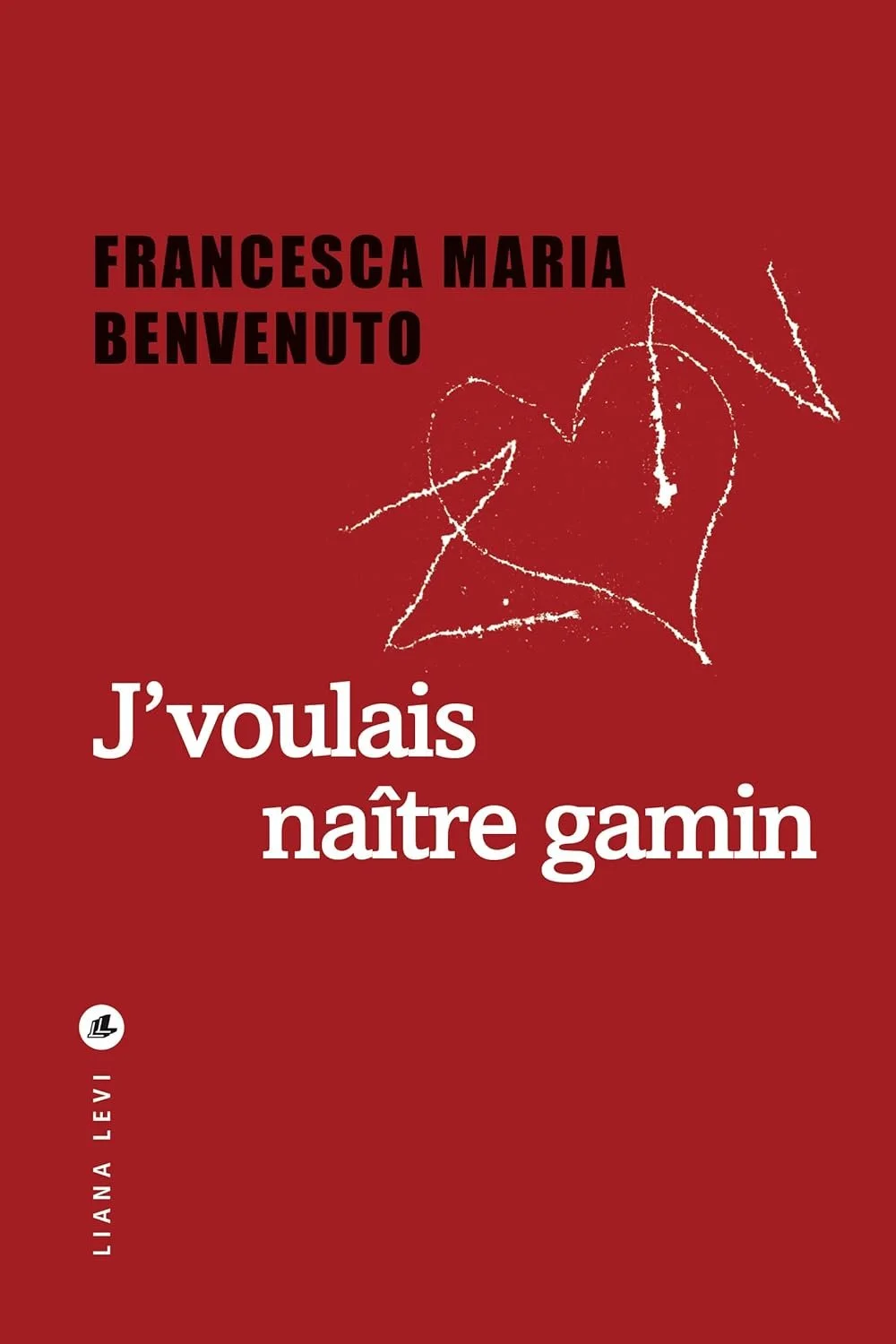 Red book cover titled "J'voulais naïtre gamin" by Francesca Maria Benvenuto, featuring a white line drawing of a heart on a red background.