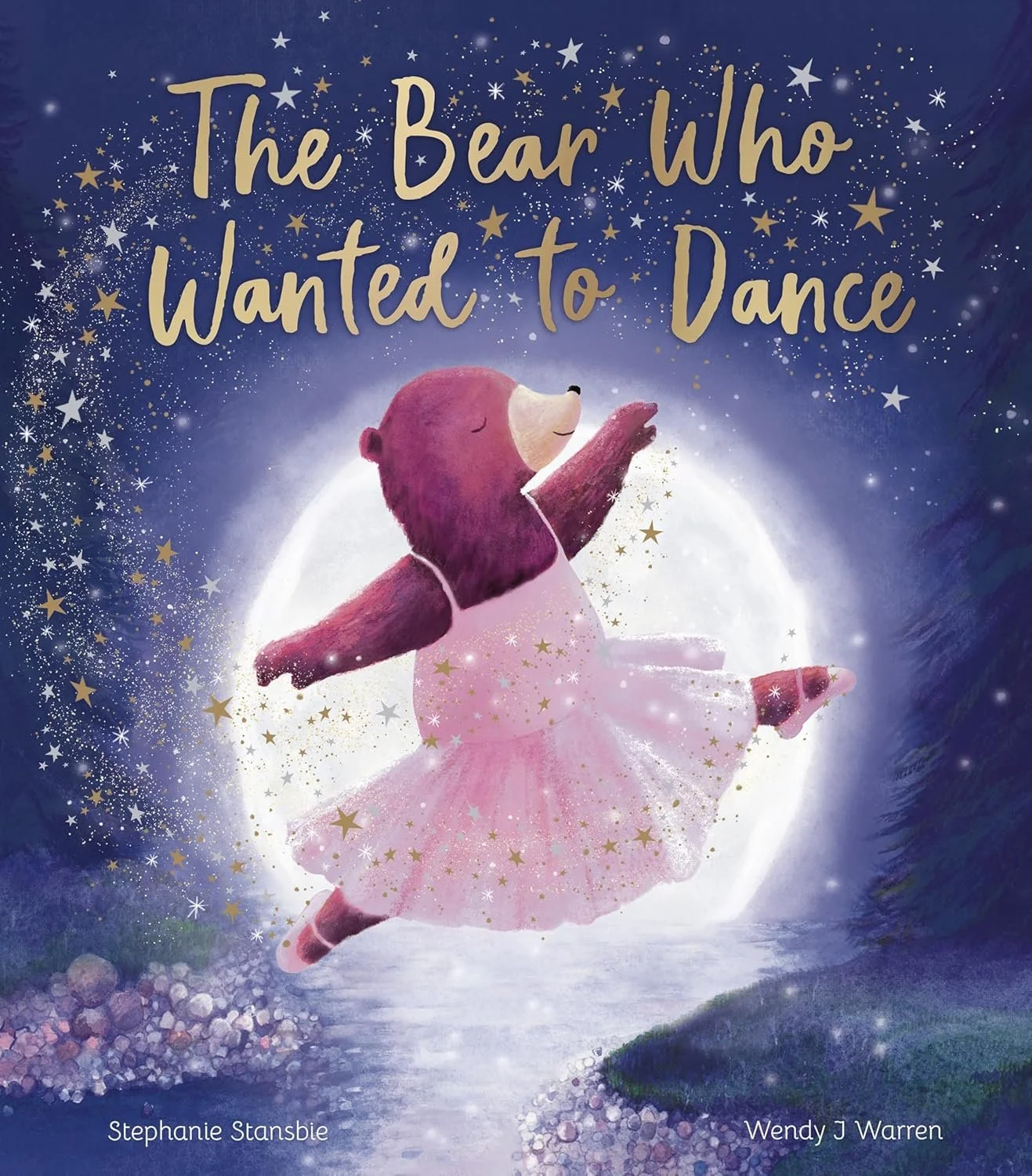 Children's book cover titled 'The Bear Who Wanted to Dance' featuring a bear in a pink dress dancing in front of a full moon, surrounded by stars and a dark night sky. Authors: Stephanie Stansbie and Wendy J Warren.