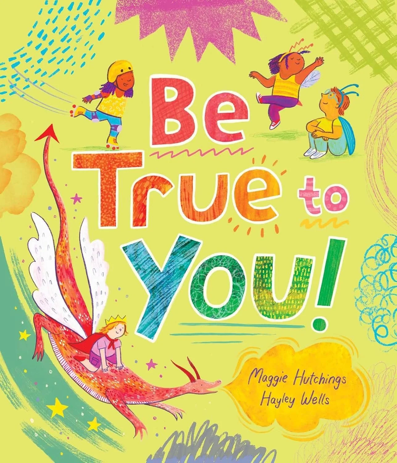 Colorful children's book cover titled 'Be True to You!' featuring illustrations of children: a girl on a dragon with wings, a girl with fairy wings, and a girl with a hat and backpack, and playful background patterns.